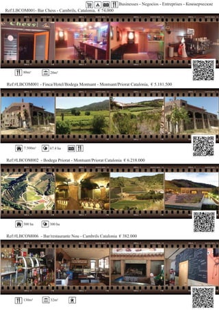 Businesses - Negocios - Entreprises - Коммерческие
Ref:LBCOM001- Bar Chess - Cambrils, Catalonia, € 74,000
Ref:#LBCOM001 - Finca/Hotel/Bodega Montsant - Montsant/Priorat Catalonia, € 5.181.500
Ref:#LBCOM002 - Bodega Priorat - Montsant/Priorat Catalonia € 6.218.000
80m² 20m²
7.500m²
130m²
Ref:#LBCOM006 - Bar/restaurante Nou - Cambrils Catalonia € 382.000
32m²
300 ha
67.4 ha
300 ha
 