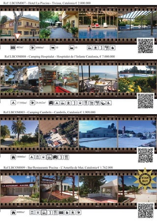 Ref: LBCOM007 - Hotel La Piscina - Tivissa, Catalonia € 2.000.000
Ref:LBCOM008 - Camping Hospitalet - Hospitalet de l’Infante Catalonia, € 7.000.000
403m² 4000m² 10 10
17.950m²
Ref:LBCOM003 - Camping Cambrils - Cambrils, Catalonia € 1.909.000
18000m²
26.662m²
Ref:LBCOM009 - Bar/Restaurante Piscina - L’Ametlla de Mar, Catalonia € 1.762.000
4000m²
 
