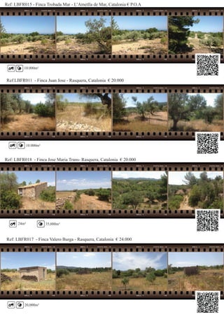Ref: LBFR015 - Finca Trobada Mar - L’Ametlla de Mar, Catalonia € P.O.A
Ref:LBFR011 - Finca Juan Jose - Rasquera, Catalonia € 20.000
10.000m²
10.000m²
Ref: LBFR018 - Finca Jose Maria Trans- Rasquera, Catalonia € 20.000
Ref: LBFR017 - Finca Valero Burga - Rasquera, Catalonia € 24.000
24m² 35,000m²
20,000m²
 