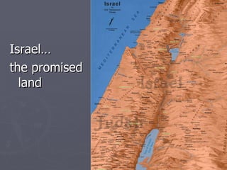 Israel… the promised land 
