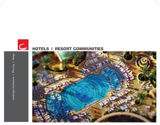LandscapeArchitecture|Planning|Design
HOTELS | RESORT COMMUNITIES
 