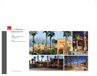 www.landcreativeinc.com
Redlands Town Center
Redlands . California
Client:
House Land Development
Company, LLC
Client:
Robinson Hill Architecture, Inc.
*Landscape Architect: LandArc+West, Inc.
 