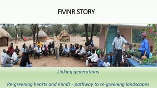 FMNR STORY
Linking generations
Re-greening hearts and minds - pathway to re-greening landscapes
 