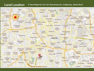 Land Location Jl. Daan Mogot Km 12,8 Kel. Rawa Buaya Kec. Cengkareng , Jakarta Barat
 