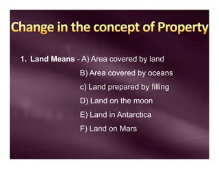 1. Land Means - A) Area covered by land
B) Area covered by oceans
c) Land prepared by filling
D) Land on the moon
E) Land ...
