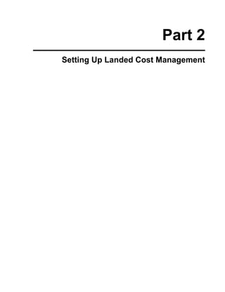 Part 2
Setting Up Landed Cost Management
 