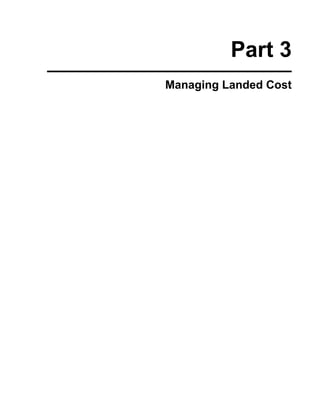 Part 3
Managing Landed Cost
 