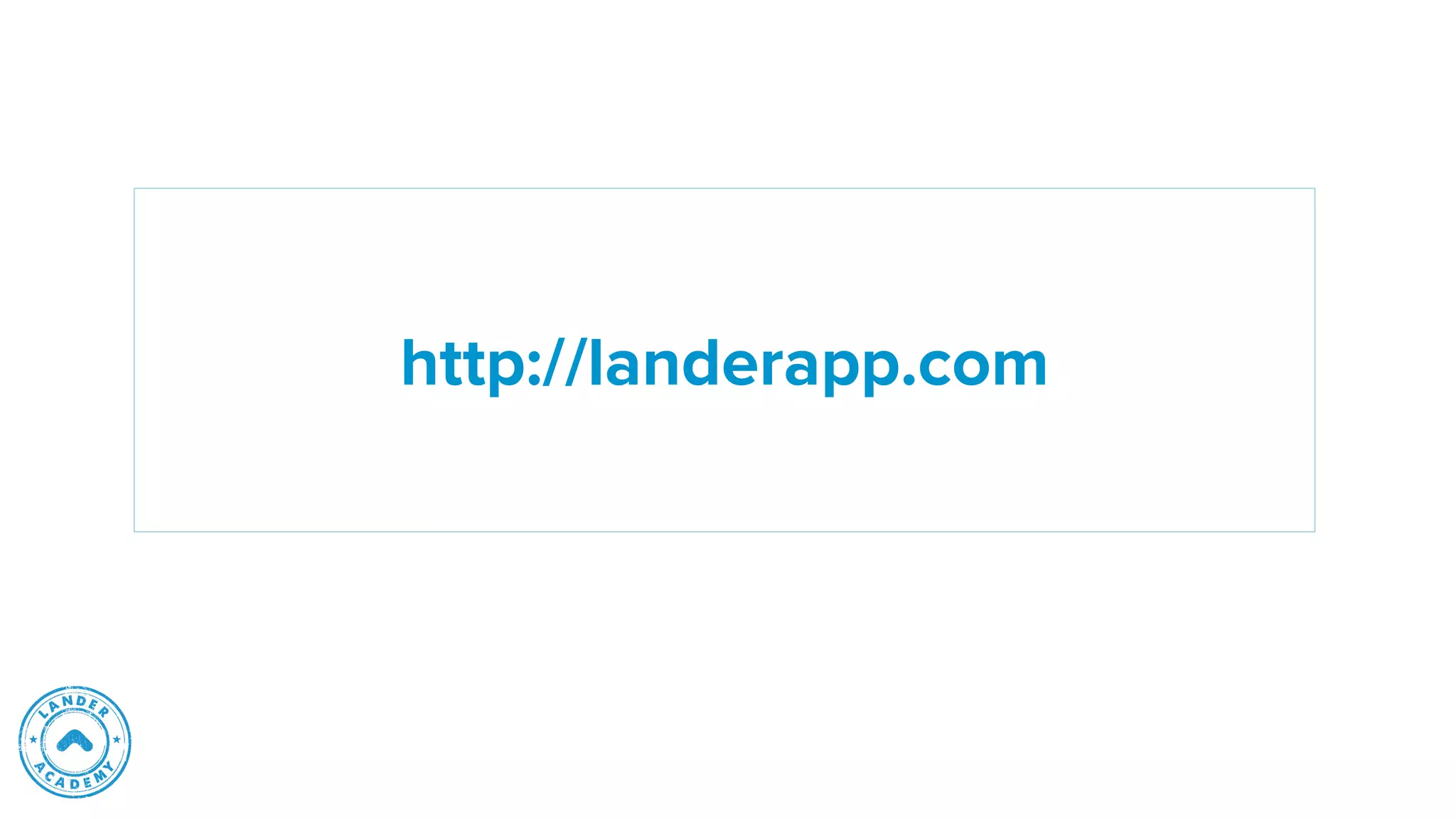 http://landerapp.com
 