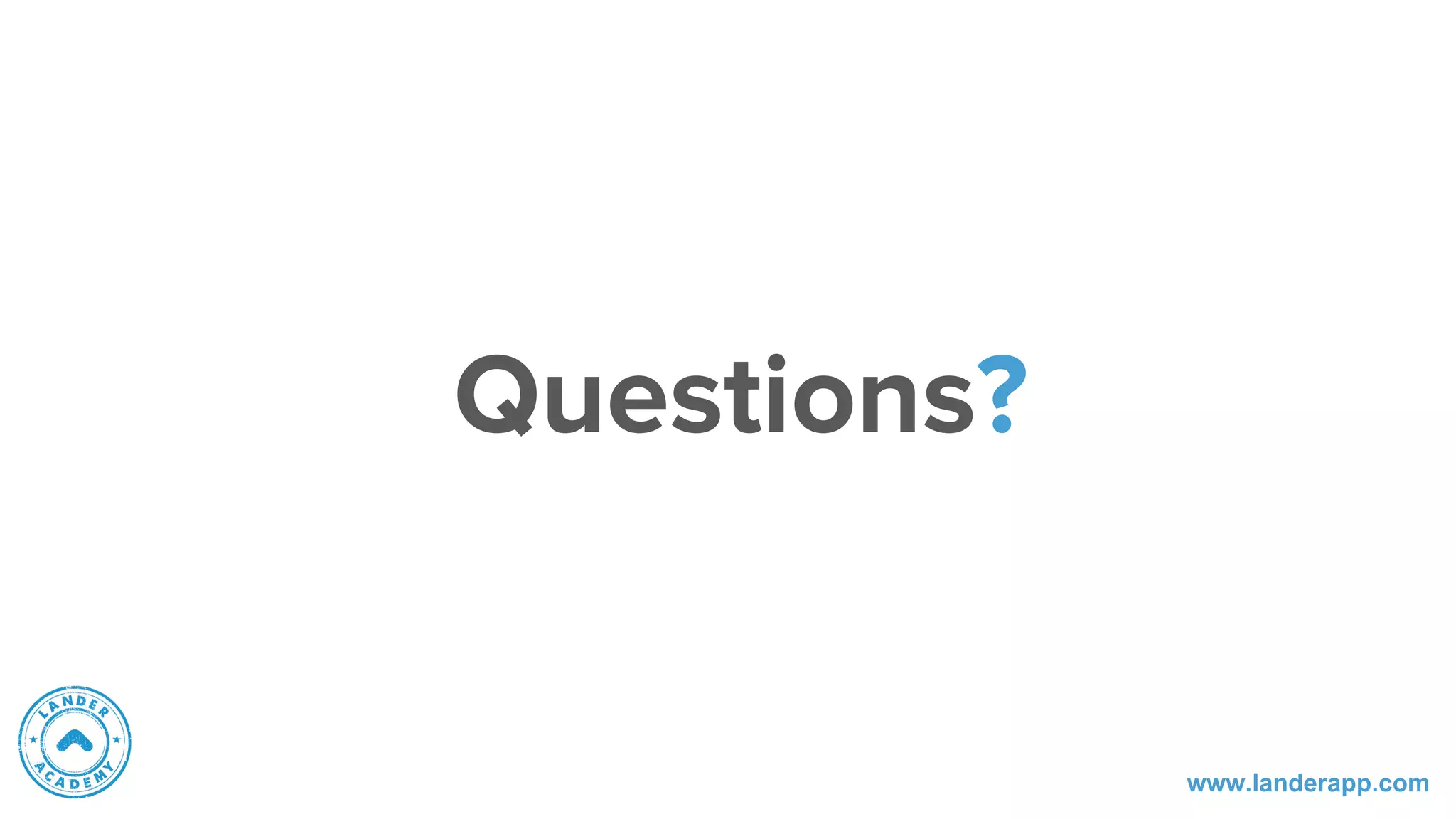 Questions?
www.landerapp.com
 