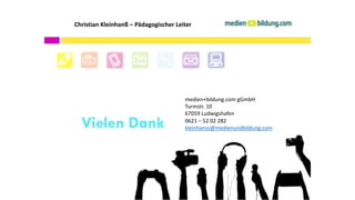 Christian Kleinhanß – Pädagogischer Leiter
medien+bildung.com gGmbH
Turmstr. 10
67059 Ludwigshafen
0621 – 52 02 282
kleinhanss@medienundbildung.com
 