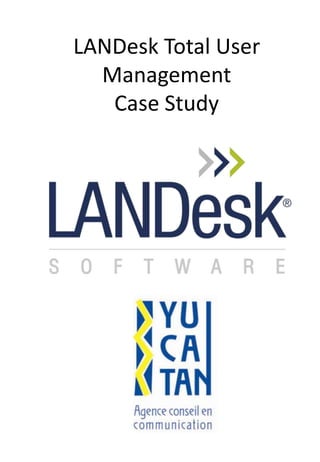 LANDesk Total User
Management
Case Study
 