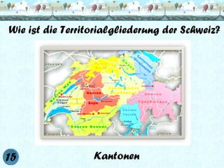 Wie ist die Territorialgliederung der Schweiz?

Kantonen

 