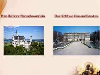 Das Schloss Neuschwanstein Das Schloss Herrenchiemsee
 