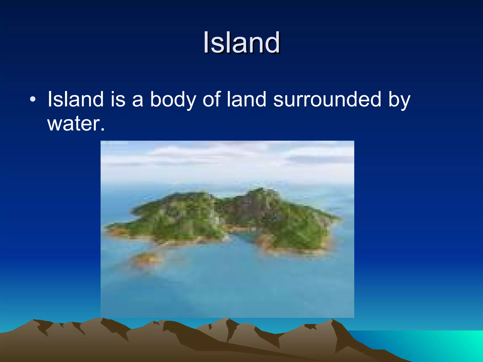 Island Island is a body of land surrounded by water. 
