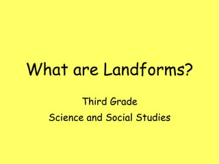 What are Landforms? Third Grade Science and Social Studies 