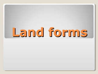 Land forms 