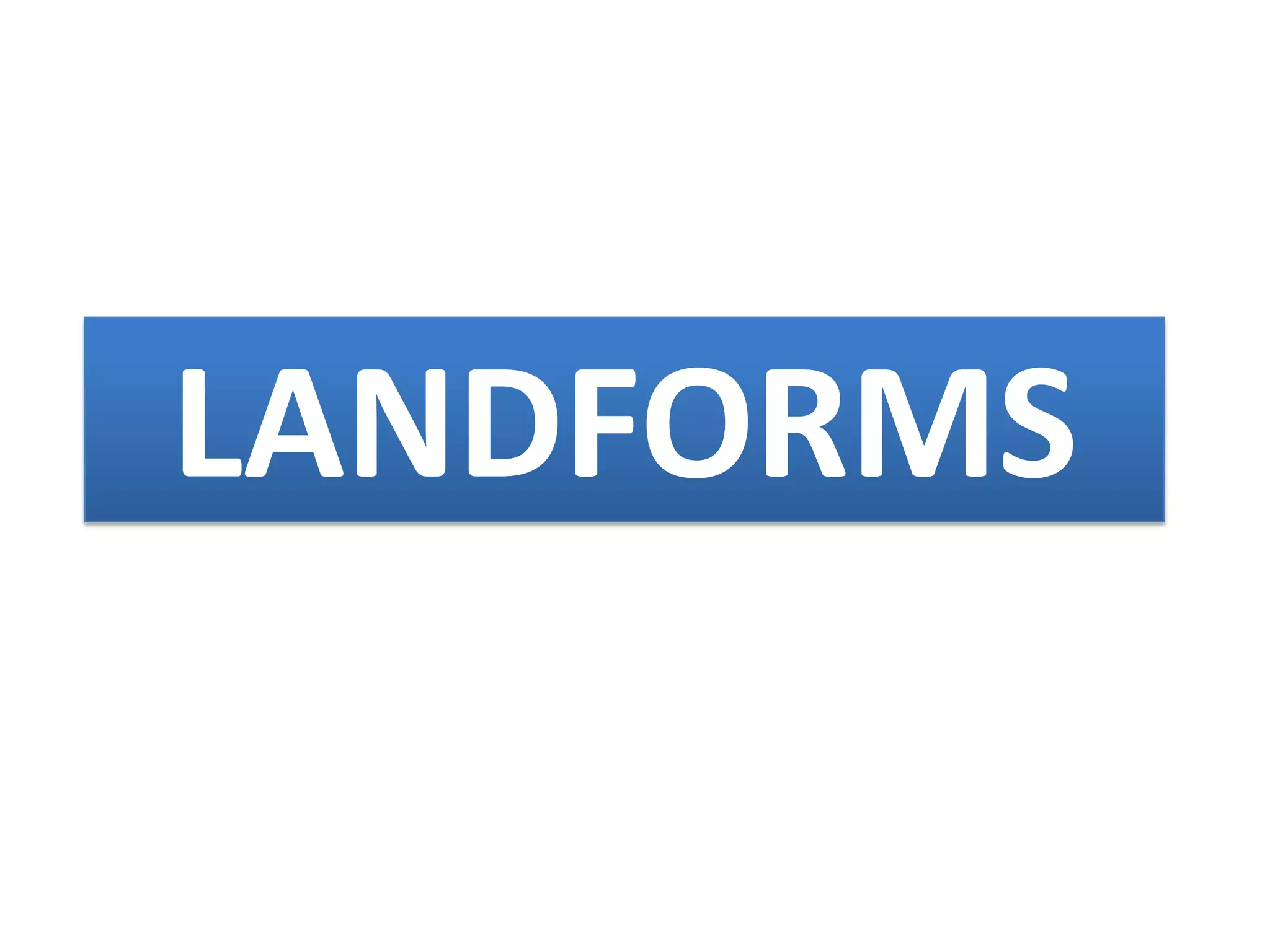 LANDFORMS