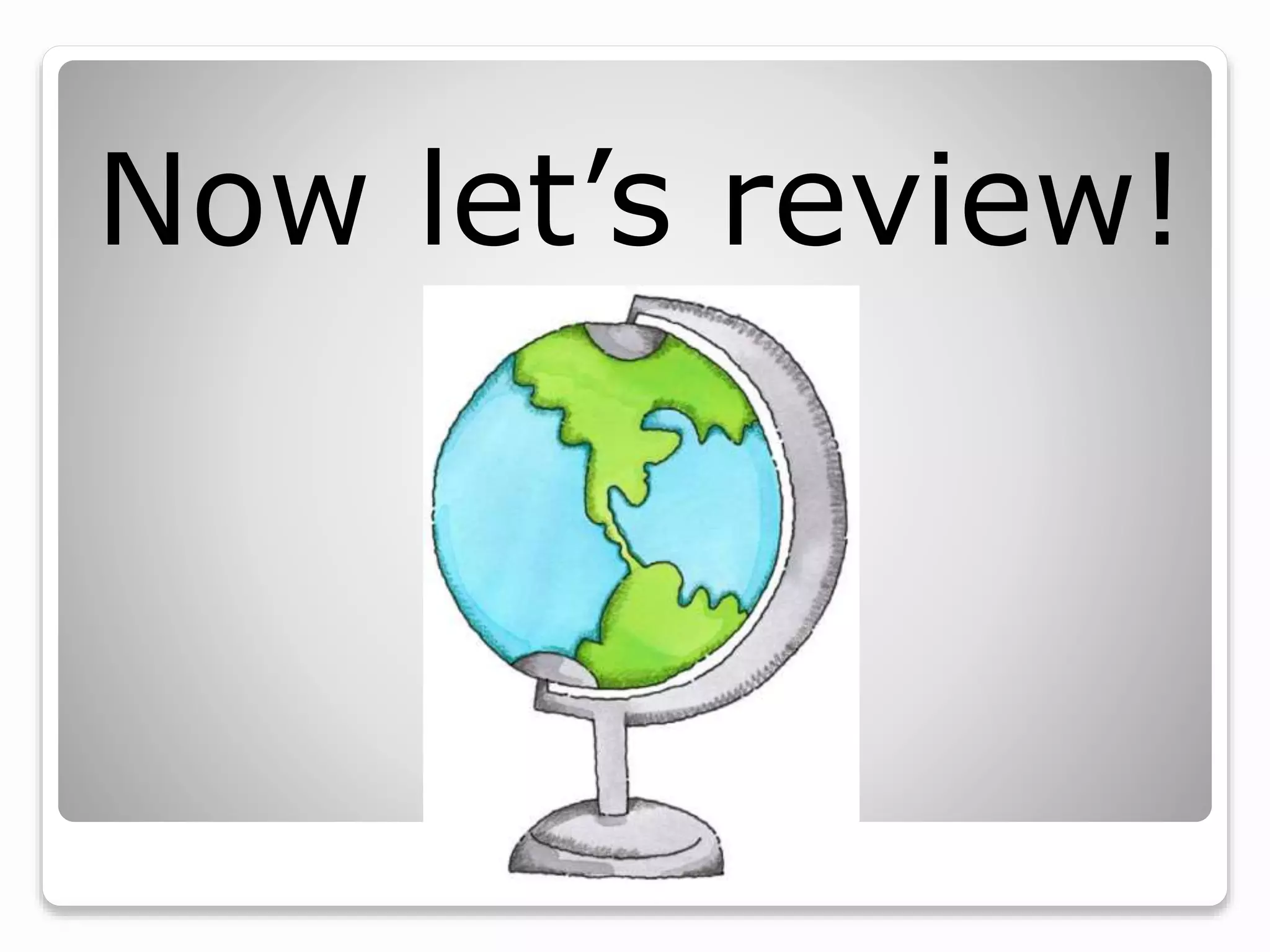 Now let’s review!
 