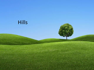 Hills
 