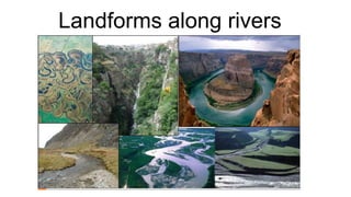 Landforms along rivers

 
