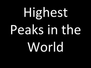 Highest
Peaks in the
  World
 