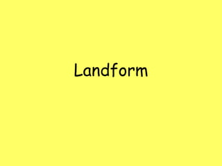 Landform
 