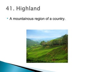  A mountainous region of a country.
 