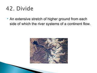  An extensive stretch of higher ground from each
side of which the river systems of a continent flow.
 