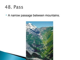  A narrow passage between mountains.
 