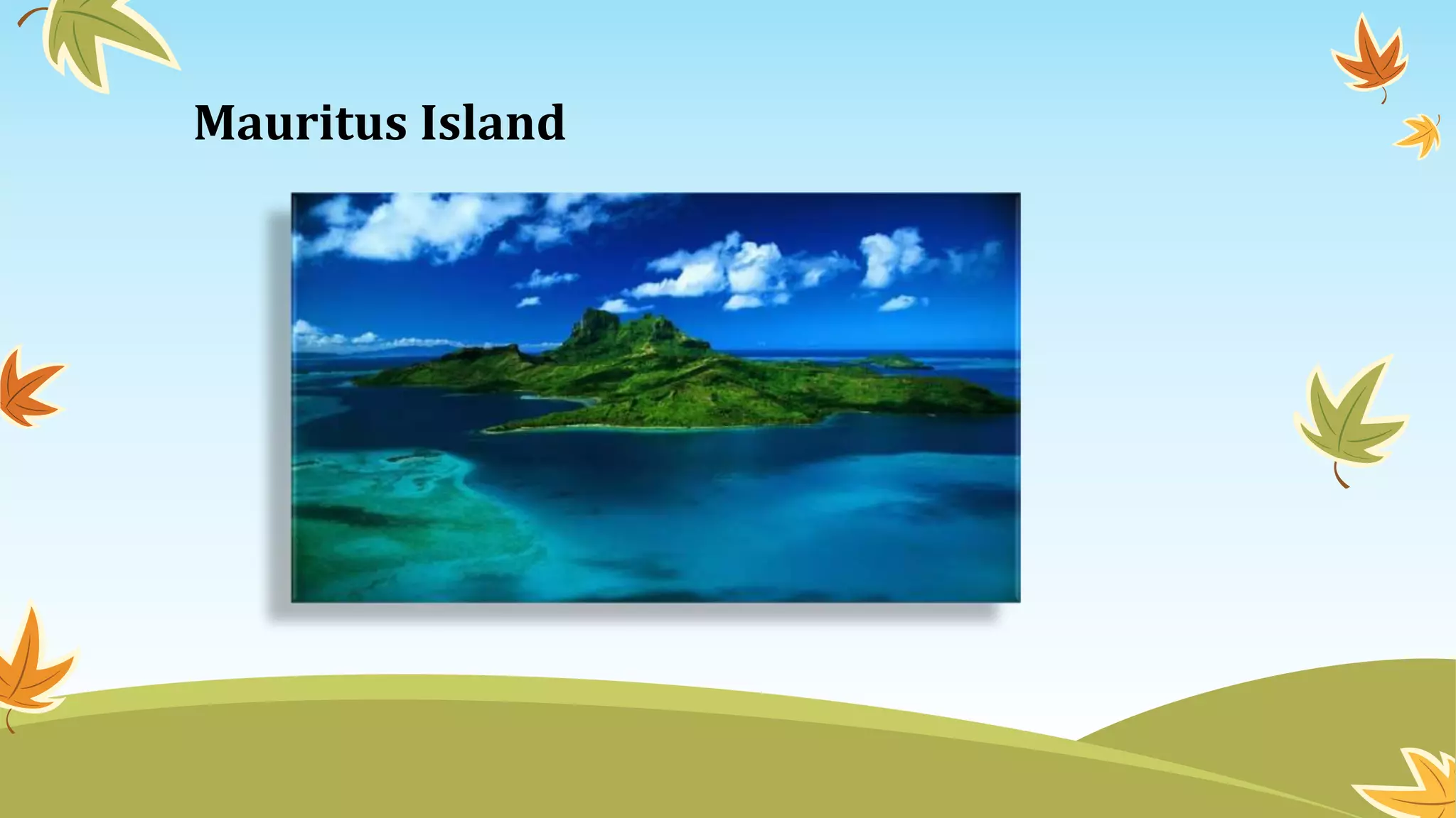 Mauritus Island
 