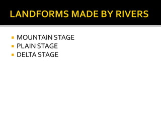  MOUNTAIN STAGE 
 PLAIN STAGE 
 DELTA STAGE 
 