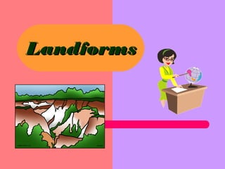 LandformsLandforms
 