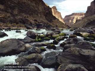 River Bed
Colorado River Bed, Grand Canyon
Photograph by Wilbur E. Garrett
 