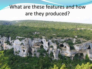 What are these features and how
are they produced?
 