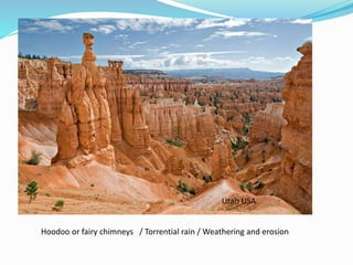 Utah USA
Hoodoo or fairy chimneys / Torrential rain / Weathering and erosion
 