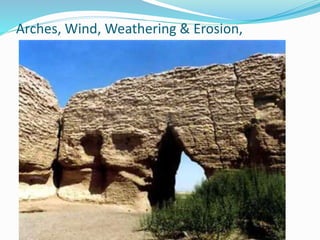 Arches, Wind, Weathering & Erosion,
 
