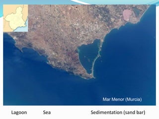 Mar Menor (Murcia)
Lagoon Sea Sedimentation (sand bar)
 