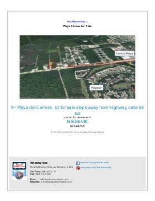 Playa Homes for Sale
9 - Playa del Carmen, lot for sale steps away from Highway, calle 55
sur
perfect for developers!
$750,000 USD
($95usd/m2!)
Information is deemed to be correct but not guaranteed.
Vanessa Ríos
Playa Del Carmen Homes and Condos for Sale
Toll-Free: 888-425-5122
Cell: 984 113 1380
Email: info@playahomesforsale.com
Website: www.playahomesforsale.com
facebook.com/playahomesforsale
plus.google.com/+VanessaRiosVega
 