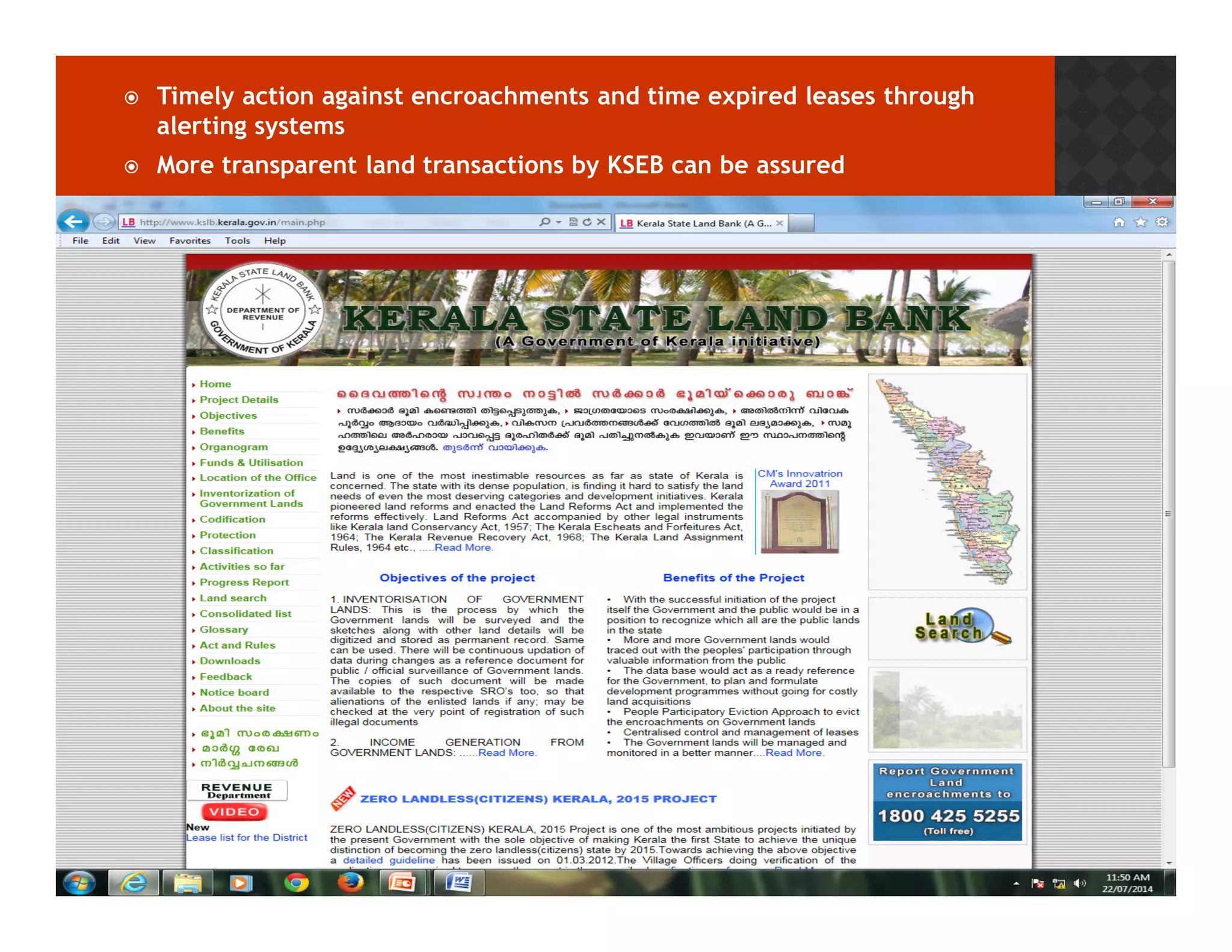 Timely action against encroachments and time expired leases through 
alerting systems 
 More transparent land transactions by KSEB can be assured 
 