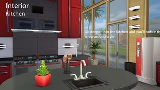 Interior 
Kitchen 
Go deeper into the kitchen and you’ll notice the 
wrap-around style! 
 