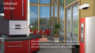 Interior 
Kitchen 
One side of the kitchen leads to the dining room… 
and a door leading out to your backyard patio with 
grill and additional seating for dinner parties! 
 