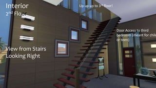 Interior 
2nd Floor 
View from Stairs 
Looking Right 
Up up up to 3rd floor! 
Door Access to third 
bedroom (meant for child 
or teen) 
 