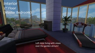 Interior 
3rd Floor 
(Master Bedroom) 
Loft style living with views 
over the garden atrium! 
 