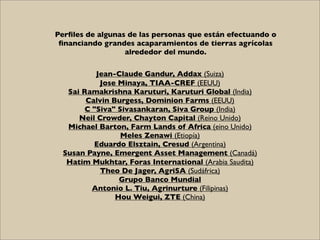 Perﬁles de algunas de las personas que están efectuando o
 ﬁnanciando grandes acaparamientos de tierras agrícolas
        ...