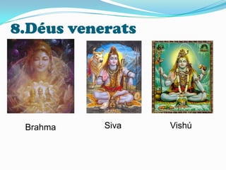 8.Déus veneratsSivaVishúBrahma