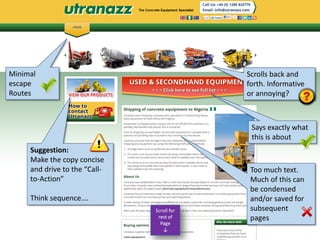 Scrolls back and
forth. Informative
or annoying?
Says exactly what
this is about
Too much text.
Much of this can
be condensed
and/or saved for
subsequent
pages
Suggestion:
Make the copy concise
and drive to the “Call-
to-Action”
Think sequence….
Minimal
escape
Routes
 
