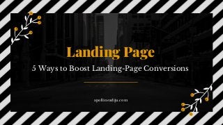 5 Ways to Boost Landing-Page Conversions
Landing Page
apollineadiju.com
 