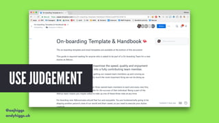 @aajhiggs
andyhiggs.uk
USE JUDGEMENT
 