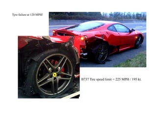 B737 Tire speed limit = 225 MPH / 195 kt.
Tyre failure at 120 MPH!
 