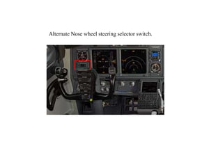 SYS A SYS B
NORMAL ALTERNATE
GUARDED NORMAL.
HYD SYS A.
ALT. HYD SYS B
NOSE WHEEL STEERING SW.
Nose Wheel Steering
Alter...